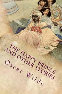 cover of The Happy Prince and Other Stories: Illustrated