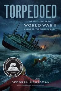 Torpedoed: The True Story of the World War II Sinking of "The Children's Ship
