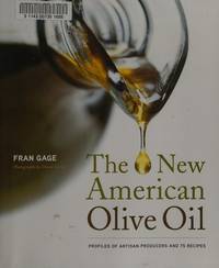 The New American Olive Oil: Profiles of Artisan Producers and 75 Recipes