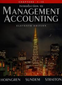 image of Introduction to Management Accounting: Chapters 1-15 (Alternate 11th Edition)