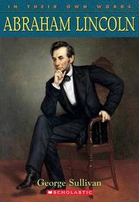 Abraham Lincoln (In Their Own Words) by Sullivan, George - 2001-01-01