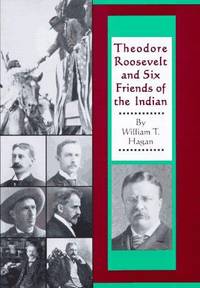 Theodore Roosevelt and Six Friends Of the Indian