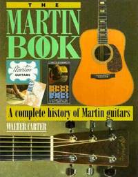 The Martin Book: A Complete History of Martin Guitars