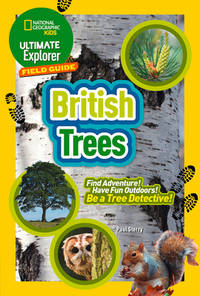 Ultimate Explorer Field Guides British Trees: Find Adventure! Have Fun Outdoors! Be a Tree...