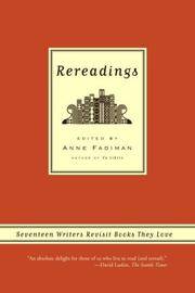Rereadings: Seventeen writers revisit books they love