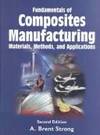 Fundamentals of Composites Manufacturing: Materials, Methods and Applications, Second Edition