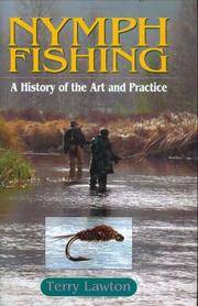 NYMPH FISHING: A History of the Art and Practice