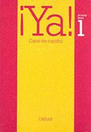 Ya!: Curso De Espanol: Activity Bk Pt. 1 by U. Hakanson, J. Masoliver, G. Sandstrom