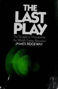 The Last Play : The Struggle to Monopolize the World's Energy Resources