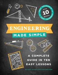 Engineering Made Simple: A Complete Guide in Ten Easy Lessons