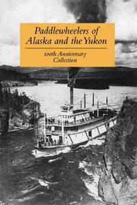 Paddlewheelers Of Alaska and The Yukon