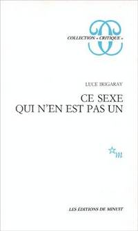 Ce sexe qui n&#039;en est pas un (Collection Critique) (French Edition) by Luce Irigaray - 1977