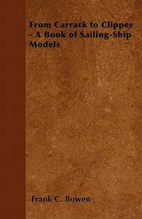 From Carrack to Clipper - A Book of Sailing-Ship Models