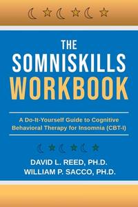 The SomniSkills Workbook: A Do-It-Yourself Guide to Cognitive Behavioral Therapy for Insomnia...