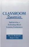 CLASSROOM DYNAMICS: IMPLEMENTING A TECHNOLOGY-BASED LEARNING ENVIRONMENT