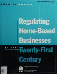 Regulating Home-Based Businesses in the Twenty-First Century (American Planning Association:...