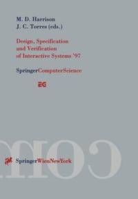 Design, Specification And Verification Of Interactive Systems '97: Proceedings Of The...