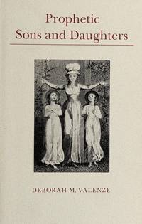 Prophetic Sons and Daughters: Female Preaching and Popular Religion in Industrial England...