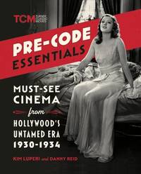 Pre-Code Essentials: Must-See Cinema from Hollywood�s Untamed Era, 1930-1934 (Turner Classic Movies)