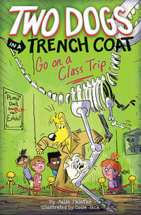 Two Dogs in a Trench Coat Go on a Class Trip (Two Dogs in a Trench Coat #3) (3)