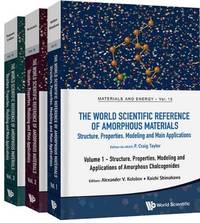 The World Scientific Reference of Amorphous Materials  Structure, Properties, Modeling and Main Applications 3 vol set
