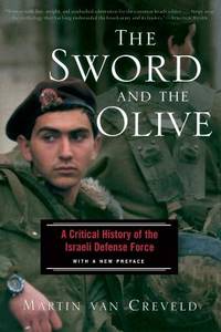 The Sword and the Olive: A Critical History of the Israeli Defense Force.