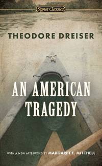 AN American Tragedy (Signet Classics) by Theodore Dreiser; Introduction-Richard Lingeman; Afterword-Margaret E. Mitchell - 2010-08-03