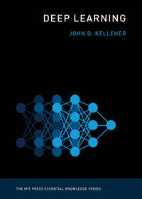 Deep Learning (The MIT Press Essential Knowledge series)