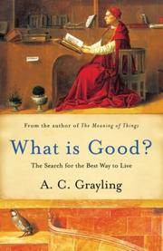 What is Good?: The Search for the Best Way to Live