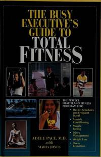 The Busy Executive's Guide To Total Fitness