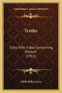 Truths: Talks With A Boy Concerning Himself (1911)