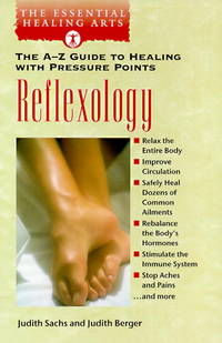 Reflexology: The A-Z Guide to Healing With Pressure Points (The Essential Healing Arts Series)