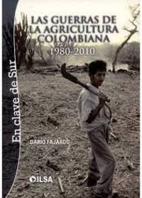 Las guerras de la agricultura colombiana, 1980-2010