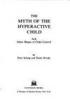 The Myth of the Hyperactive Child: And Other Means of Child Control