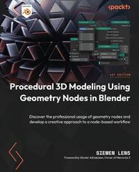 Procedural 3D Modeling Using Geometry Nodes in Blender: Discover the professional usage of...