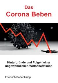 Das Corona Beben: Hintergründe und Folgen einer ungewöhnlichen Wirtschaftskrise (German Edition)