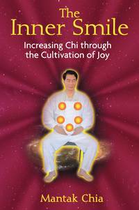 The Inner Smile: Increasing Chi Through the Cultivation of Joy