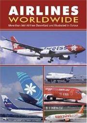 Airlines Worldwide: Over 360 Airlines Described and Illustrated in Color