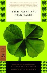 Irish Fairy and Folk Tales (Modern Library Classics) by William Butler Yeats, Paul Muldoon