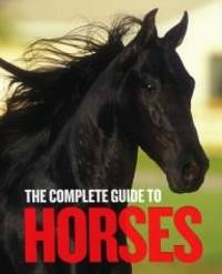 The Complete Guide to Horses by QED