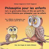 Philosophie pour les enfants. Carl, le grand-père-hibou et Nils son petit-fils : Un livre...