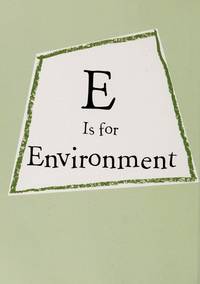 E Is for Environment: Stories to Help Children Care for Their World--at Home, at School, and at Play