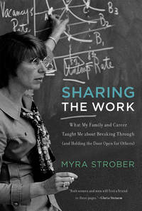 Sharing the Work: What My Family and Career Taught Me about Breaking Through (and Holding the...