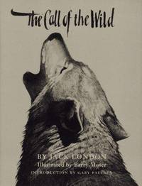 JACK LONDON: THE CALL OF THE WILD, Illustrated By Barry Moser.