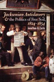 Jacksonian Antislavery and the Politics of Free Soil, 1824-1854