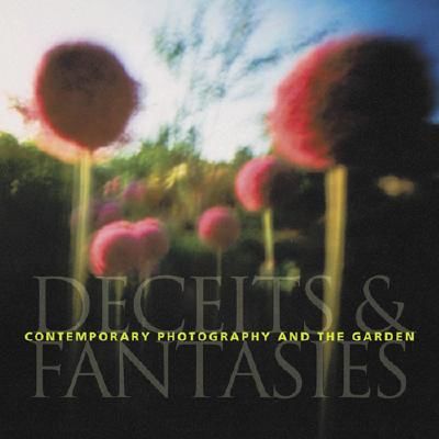CONTEMPORARY PHOTOGRAPHY AND THE GARDEN - DECEITS AND FANTASIES