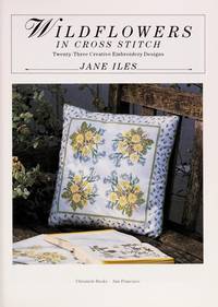 Wildflowers in Cross Stitch: Twenty Three Creative Embroidery Designs