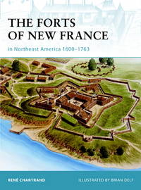 The Forts of New France in Northeast America 1600-1763 by Rene Chartrand - Paperback - First Edition - 2008-05-20 - from Three Geese In Flight Celtic Books (SKU: 66702)