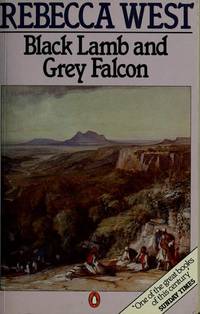 Black Lamb and Grey Falcon: A Journey Through Yugoslavia by West, Rebecca - 1982