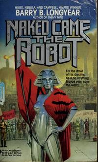 Naked Came the Robot by Longyear, Barry B - 1988-11-01